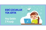 HAFTANIN YAZISI / Eski Çocuklar Yok Artık!